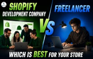 Shopify Development Company vs Freelancer: Which Is Better for Your Store?